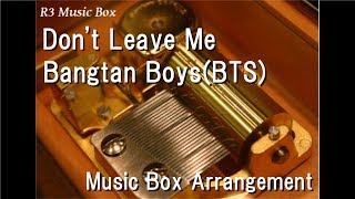 Dont Leave MeBangtan BoysBTS Music Box [upl. by Romney692]