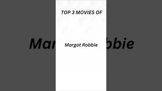 TOP 3 MOVIES OF MARGOT ROBBIE [upl. by Astrix]