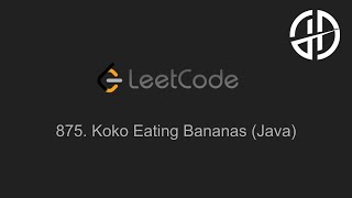 875 Koko Eating Bananas LeetCode Java [upl. by Goddard97]