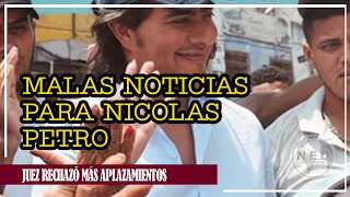 MALAS NOTICIAS PARA NICOLAS PETRO 🔴 Juez rechazó más aplazamientos [upl. by Imoen549]