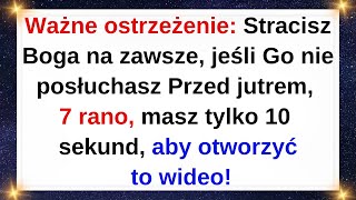 Ważne ostrzeżenie Stracisz Boga na zawsze jeśli Go nie posłuchasz Przed jutrem [upl. by Krug437]