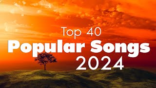 Top Hits 2024 🌸 Top 40 Popular Songs Playlist 2024 🌸 Best English Music Collection 2024 🌸 [upl. by Seugram]