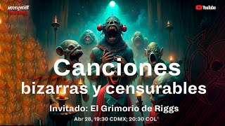 Canciones Bizarras Censurables Invitado ElGrimoriodeRiggs  Musicalmente Paranormal [upl. by Edita299]