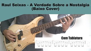 Raul Seixas  A Verdade Sobre a Nostalgia Baixo Cover com Tablatura [upl. by Davine262]