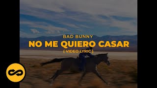 Bad Bunny  No Me Quiero Casar LetraLyrics  nadie sabe lo que va a pasar mañana [upl. by Dnalro41]