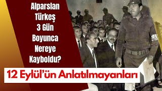 12 Eylülün Büyük Sırrı Alparslan Türkeş 3 Gün Boyunca Nereye Kayboldu [upl. by Atilrac]