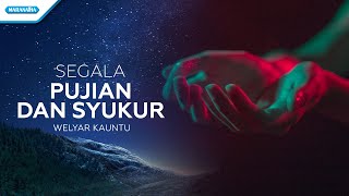 Segala Pujian Dan Syukur  Welyar Kauntu Official lyric video [upl. by Adran]