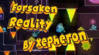 quotForsaken Realityquot By Xepheron 100 Insane Platformer Demom [upl. by Aleakcim]