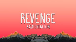 XXXTentacion  Revenge Lyrics [upl. by Secundas57]