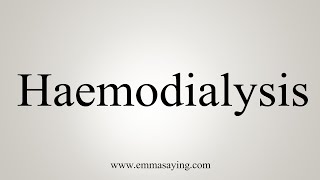 How To Say Haemodialysis [upl. by Nylesoy]