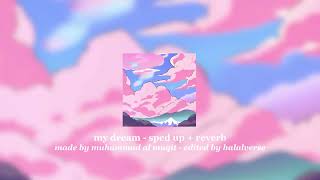 my dream  sped up  reverb [upl. by Sera]