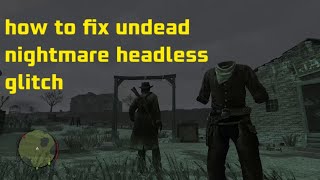 How to fix the headless glitch in red dead undead nightmare [upl. by Ojoj]