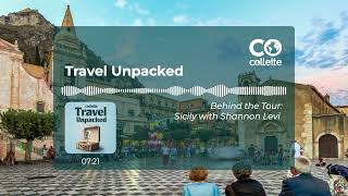 Travel Unpacked Behind the Tour Savoring Sicily  S1E7B  Collette [upl. by Suehtomit]