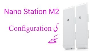 How to Configure Nanostation M2 UrduHindi [upl. by Nylcoj209]