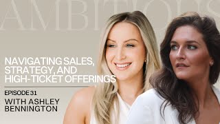 Business Growth Secrets w Ashley Bennington Navigating Sales Strategy amp HighTicket Offerings [upl. by Anaejer]