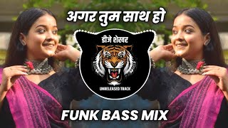 Agar Tum Sath Ho  Dj Song Funk Bass MixIts Shekhar St Remixtrending [upl. by Savage]