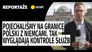 Pojechaliśmy na granicę Polski z Niemcami Tak wyglądają kontrole służb [upl. by Emelyne]