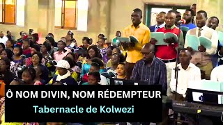 Ô NOM DIVIN NOM RÉDEMPTEUR  Tabernacle de Kolwezi [upl. by Aderf]