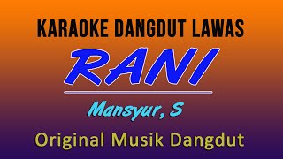 RANI  KARAOKE DANGDUT LAWAS  MANSYUR S [upl. by Ytsirhc]