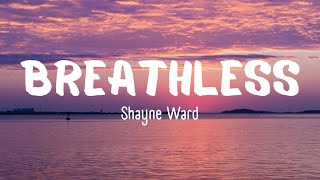 Shayne Ward  Breathless Lyrics [upl. by Eelaroc970]