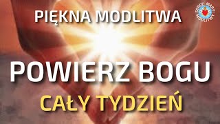 PIĘKNA MODLITWA PORANNA POWIERZ BOGU CAŁY TYDZIEŃ ❤️🙏❤️ MODLITWA DO BOGA [upl. by Nnylarat]