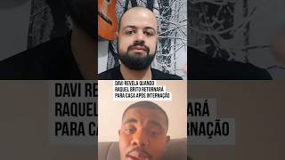 Davi Brito fala sobre Raquel Brito ⚠️ [upl. by Olenka525]