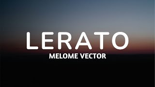 Malome Vector  Lerato Lyrics🎶 [upl. by Nnylhsa]