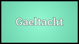 Gaeltacht Meaning [upl. by Hosbein795]