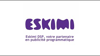 Eskimi DSP  votre partenaire en publicité programmatique [upl. by Liman]