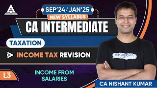 CA Intermediate Taxation  Income from Salaries for Taxation  By CA Nishant Kumar [upl. by Maroj]