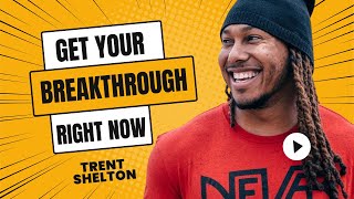 GET YOUR BREAKTHROUGH  TRENT SHELTON [upl. by Lebatsirhc310]