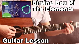 Birsiney hau ki  Guitar Lesson  The Elements [upl. by Afatsom]