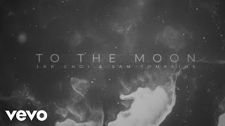 JNR CHOI Sam Tompkins  TO THE MOON Official Visualizer [upl. by Borrell]