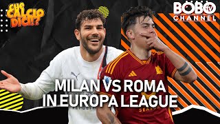 Milan vs Roma in Europa League  Che Calcio Dici [upl. by Ecydnak745]