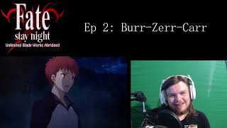 BurrZerrCarr  FateStay Night UBW Abridged  Episode 2 Reaction [upl. by Snej]