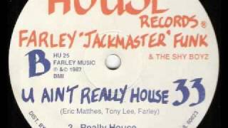 Farley quotJackmasterquot Funk U Aint Really House  House Vers1987 [upl. by Yehudit]