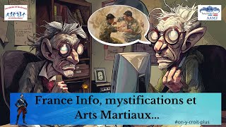 France Info mystifications et Arts Martiaux [upl. by Hogan]