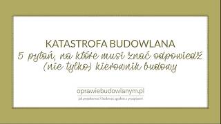 Katastrofa budowlana  5 pytań na które musi znać odpowiedź nie tylko kierownik budowy [upl. by Nuoras]