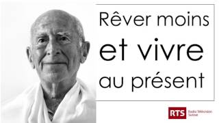 Rêver moins et vivre au présent 15  La réalité avec Arnaud Desjardins [upl. by Llenrap]