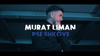 Murat Liman  PSE SHKOVE Official Video [upl. by Stavro]