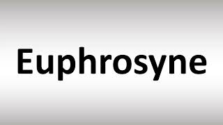 How to Pronounce Euphrosyne [upl. by Alisha]