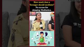 How much does a Teenager meditate No excuse for skipping Meditation patriji pmcenglish [upl. by Allrud297]