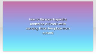 How to Remove Hyperlink underline in Gmail while sending Email template from outlook [upl. by Kcitrap]