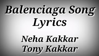 LYRICS Balenciaga Song – Neha KakkarTony Kakkar  Ak786 Presents [upl. by Lovering]