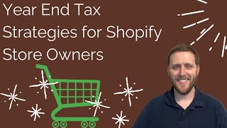 Year End Tax Strategies for Shopify Store Owners [upl. by Ahsimaj]