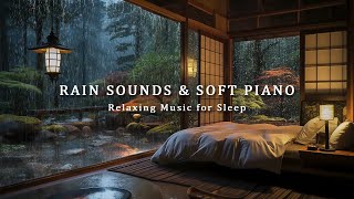 Peaceful Piano amp Soft Rain Sounds  Relaxing Sleep Music for Relieves Stress Anxiety and Depression [upl. by Oruntha485]