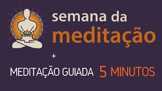 Meditação Guiada 5 minutos  Mindfulness  Semana da Meditação [upl. by Schmidt43]