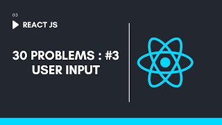 User Input  React JS 30 Project [upl. by Laeria]