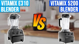 Vitamix E310 Explorian Blender vs Vitamix 5200 Blender Which is Ideal For You [upl. by Shah812]