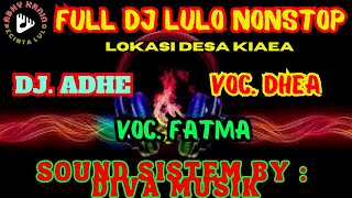 FULL DJ LULO NONSTOP🔰LAGU TENGGETENGGE✓FULL BASS❗COVER VOC FATMA ft VOCDHEA🔰DESA KIAEA✅KONSEL❕ [upl. by Ayatnahs]